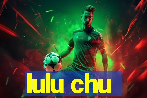 lulu chu